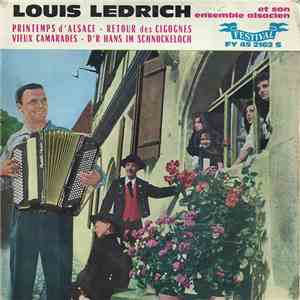 Louis Ledrich Et Son Ensemble Alsacien - Printemps D'Alsace / Retour Des Cigognes / Vieux Camarades / D'R Hans Im Schnockeloch mp3 album