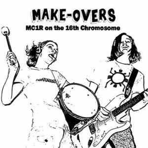Make-Overs - MC1R On The 16th Chromosome mp3 album