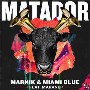 Marnik & Miami Blue Feat. Marano - Matador mp3 album