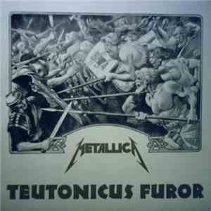 Metallica - Teutonicus Furor mp3 album