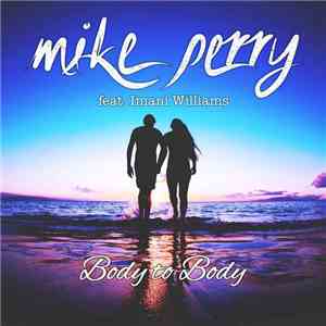 Mike Perry  Feat. Imani Williams - Body To Body mp3 album