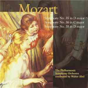 Mozart, The Philharmonic Symphony Orchestra, Walter Abel - Symphony No. 35 - No. 36 - No. 38 mp3 album
