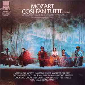 Mozart, Verena Schweizer, Martina Borst, Andreas Schmidt , Deon van der Walt, Julie Kaufmann, Hans Georg Ahrens, Chor Und Orchester Der Ludwigsburger Festspiele, Wolfgang Gönnenwein - Così Fan Tutte KV 588 mp3 album