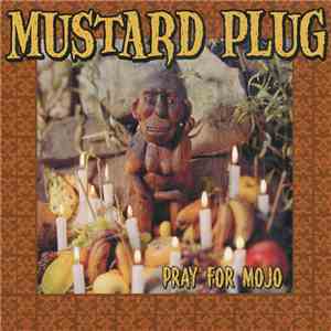 Mustard Plug - Pray For Mojo mp3 album