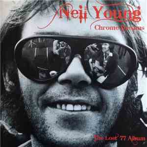 Neil Young - Chrome Dreams The Lost 77 Album mp3 album