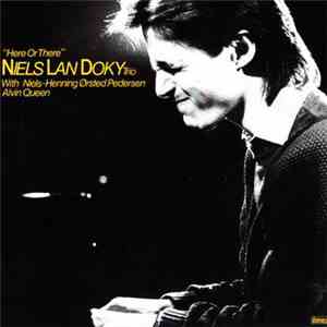 Niels Lan Doky Trio With Niels-Henning Ørsted Pedersen And Alvin Queen - Here Or There mp3 album