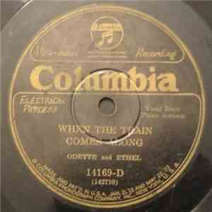 Odette And Ethel - When The Train Comes Along / Before This Time Another Year mp3 album