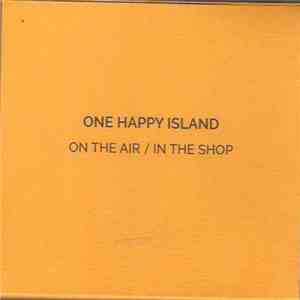 One Happy Island - On The Air / In The Shop mp3 album