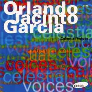 Orlando Jacinto Garcia - Celestial Voices mp3 album