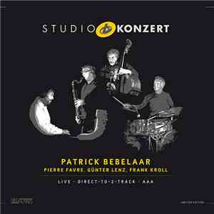Patrick Bebelaar, Pierre Favre, Günter Lenz, Frank Kroll - Studio Konzert mp3 album