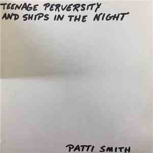 Patti Smith - Teenage Perversity & Ships In The Night mp3 album