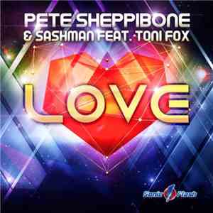 Pete Sheppibone & SashMan Feat. Toni Fox - Love mp3 album
