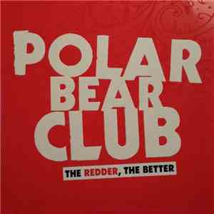 Polar Bear Club - The Redder, The Better mp3 album