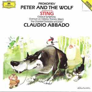 Prokofiev, Sting, The Chamber Orchestra Of Europe, Claudio Abbado - Peter And The Wolf - Classical Symphony - Overture On Hebrew Themes · March mp3 album