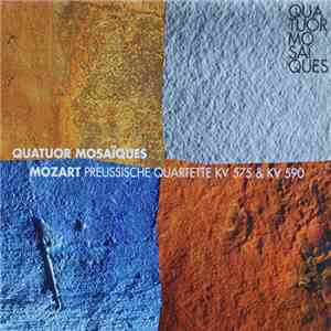 Quatuor Mosaïques, Mozart - Preussische Quartette KV 575 & KV 590 mp3 album
