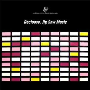 Recloose - Jig Saw Music mp3 album