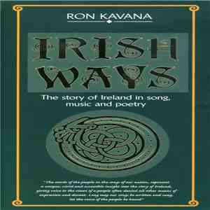 Ron Kavana - Irish Ways: The Story of Ireland In Song, Music And Poetry mp3 album