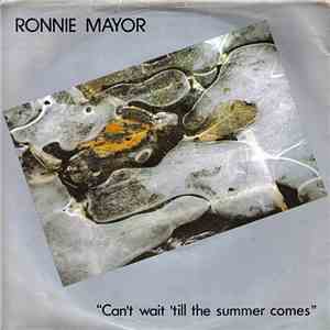 Ronnie Mayor - Cant Wait 'Til The Summer Comes mp3 album