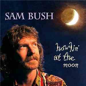 Sam Bush - Howlin' At The Moon mp3 album
