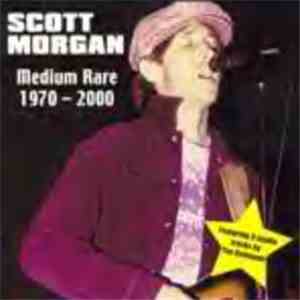 Scott Morgan - Medium Rare 1970-2000 mp3 album