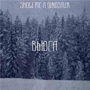Show Me A Dinosaur - Vjuga mp3 album