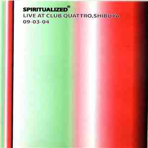 Spiritualized - Live At Club Quattro, Shibuya 09-03-04 mp3 album