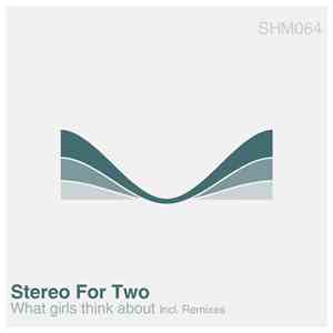 Stereo For Two - What Girls Think About mp3 album