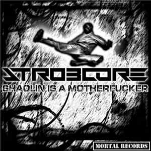 Strobcore - Shaolin Is A Motherfucker mp3 album
