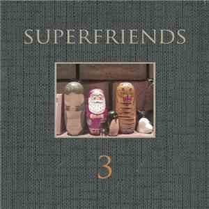 Superfriends  - 3 mp3 album