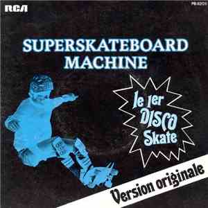 Superskateboard Machine - Le 1er Disco Skate mp3 album
