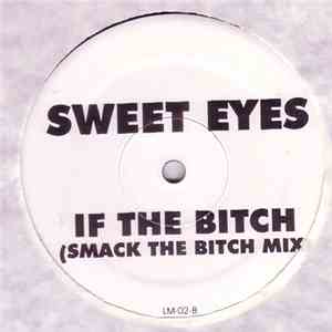 Sweet Eyes - If The Bitch mp3 album