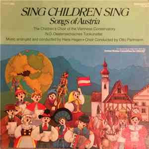 The Children's Choir Of The Viennese Conservatory - Sing Children Sing - Songs Of Austria mp3 album