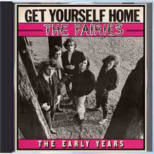 The Fairies - Get Yourself Home: The Early Years mp3 album