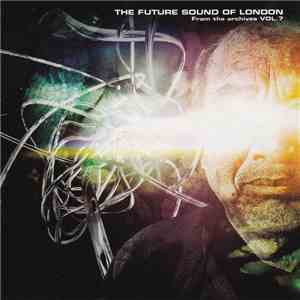 The Future Sound Of London - From The Archives Vol.7 mp3 album