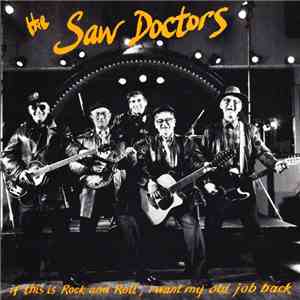 The Saw Doctors - If This Is Rock And Roll, I Want My Old Job Back mp3 album