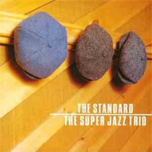 The Super Jazz Trio - The Standard mp3 album