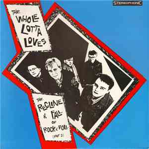 The Whole Lotta Loves - The Recline & Fall Of Rock & Roll (Part 2) mp3 album