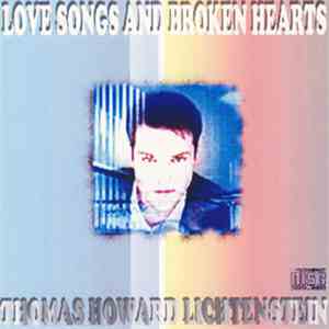 Thomas Howard Lichtenstein - Love Songs And Broken Hearts mp3 album