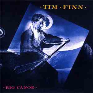Tim Finn - Big Canoe mp3 album