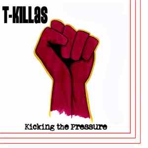 T-Killas - Kicking The Pressure mp3 album