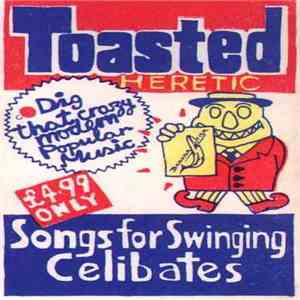 Toasted Heretic - Songs For Swinging Celibates mp3 album