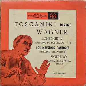 Toscanini Dirige Wagner - Lohengrin / Los Maestros Cantores / Sigfredo mp3 album