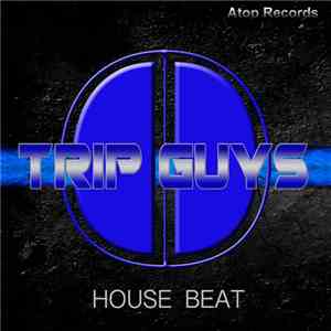 Trip Guys - House Beat mp3 album
