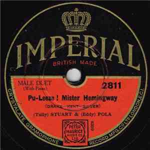 (Tully) Stuart & (Eddy) Pola - Pu-Leeze! Mister Hemingway / What A Lady Josephine Must Have Been mp3 album