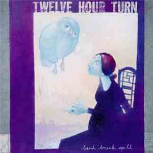 Twelve Hour Turn - Bend Break Spill mp3 album
