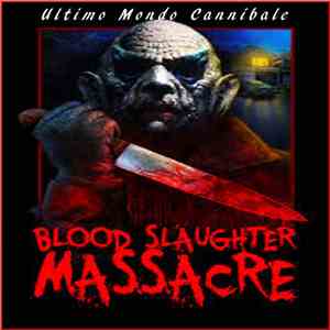 Ultimo Mondo Cannibale  - Blood Slaughter Massacre mp3 album