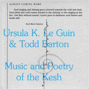 Ursula K. Le Guin & Todd Barton - Music And Poetry Of The Kesh mp3 album