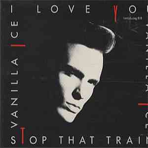 Vanilla Ice - I Love You / Stop That Train mp3 album