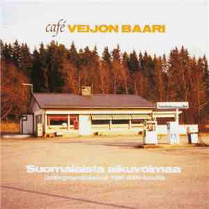 Various - Café Veijon Baari: Suomalaista Alkuvoimaa - Undergroundiskelmiä 1980-2000-Luvuilta mp3 album