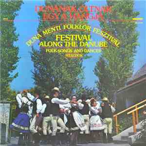 Various - Dunának, Oltnak Egy A Hangja - Duna Menti Folklór Fesztivál mp3 album